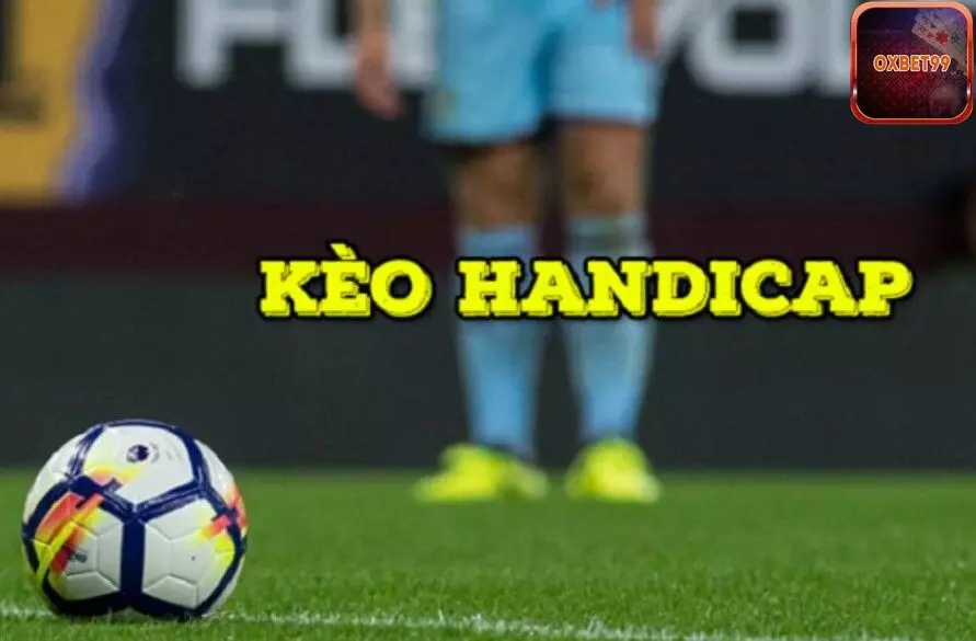 Kèo Handicap là gì - Giải mã quy tắc cược thể thao hiệu quả nhất