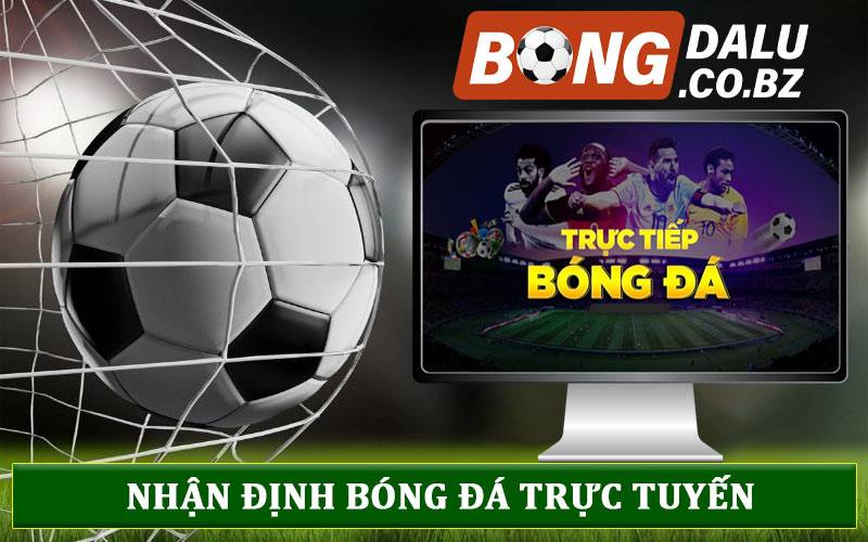Nhận định bóng đá trực tuyến hôm nay và ngày mai