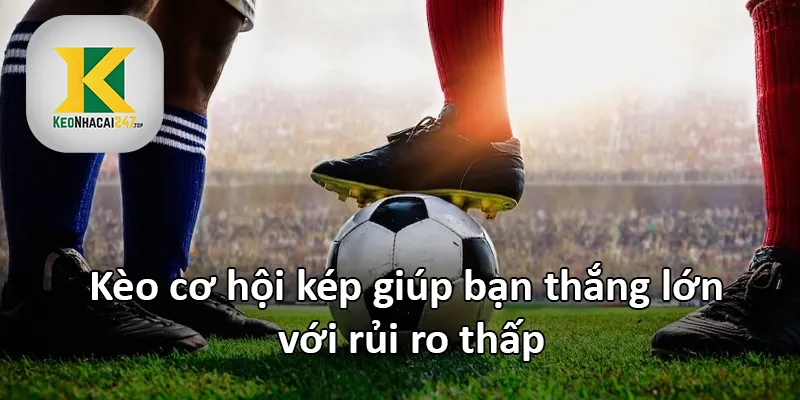 Kèo cơ hội kép