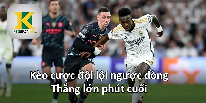 Kèo cược đội lội ngược dòng: